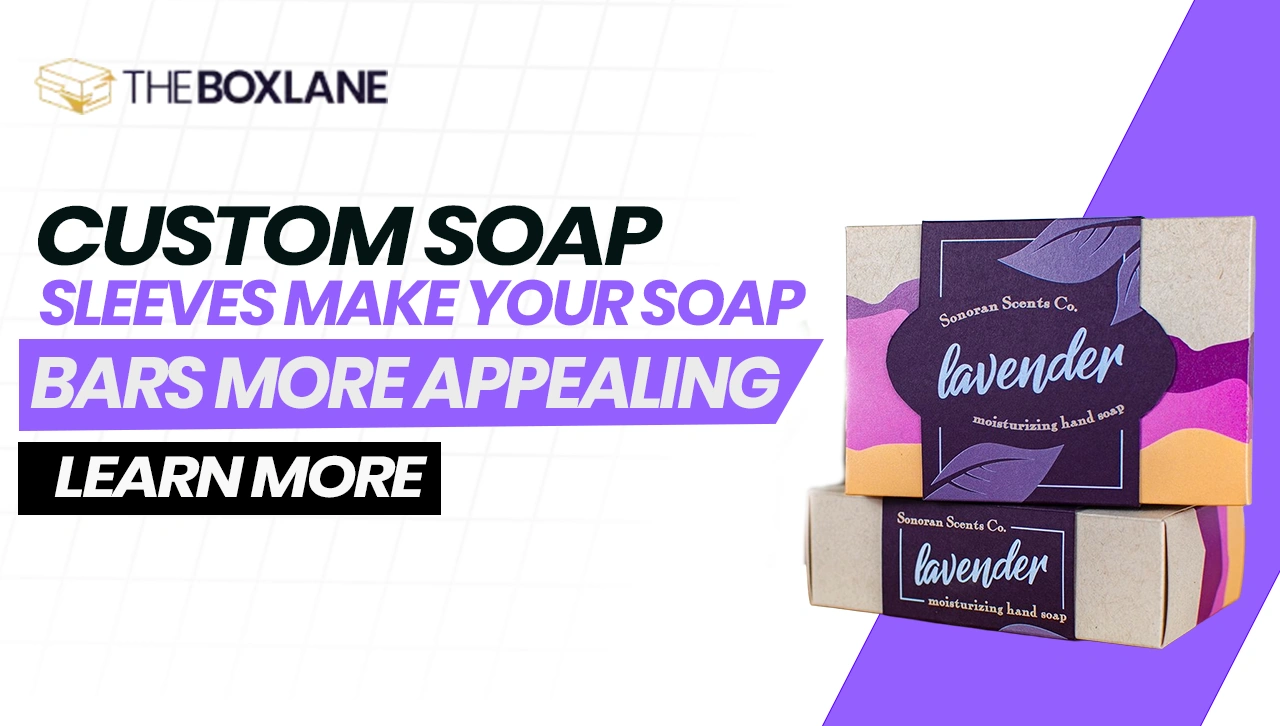 5 Ways Custom Soap Sleeves Make Your Soap Bars More Appealing