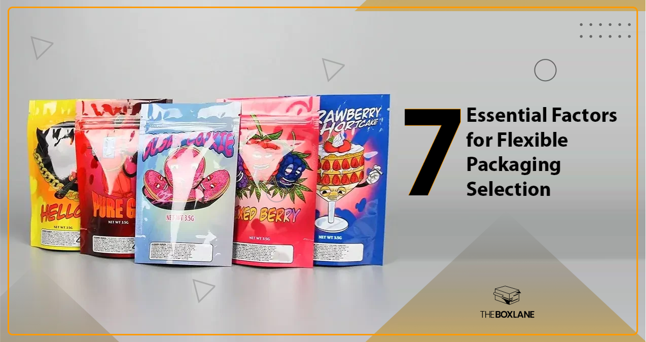 7 Essential Factors for Flexible Packaging Selection