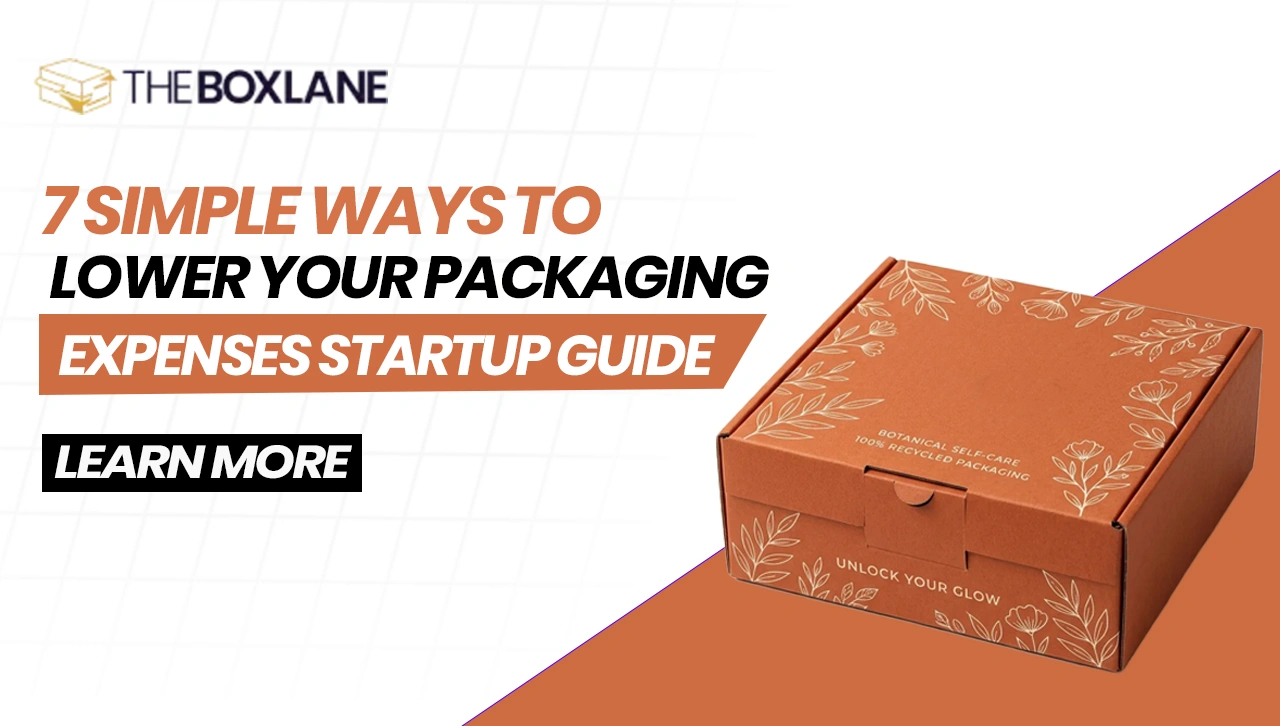 7 Simple Ways to Lower Your Packaging Expenses: Startup Guide