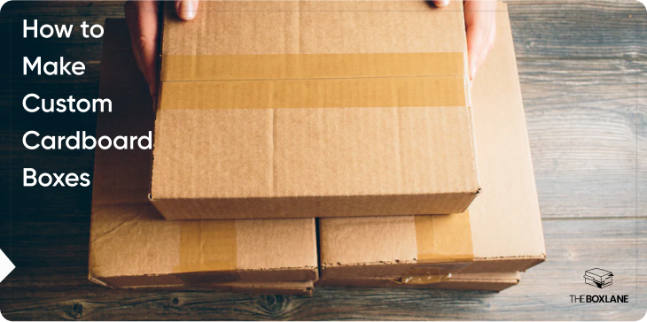 how_to_make_custom_cardboard_boxes