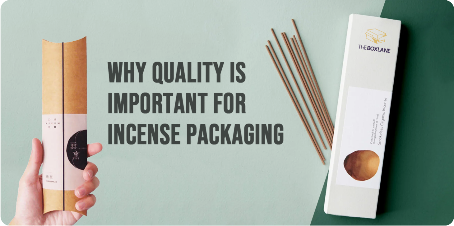 Why Quality Is important For Incense Packaging | The Box Lane