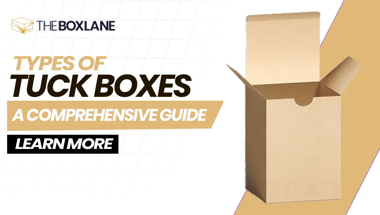 Different Types of Tuck Boxes Explained: A Comprehensive Guidesss