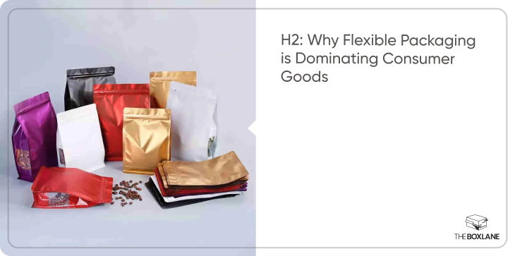 Why Flexible Packaging is Dominating Consumer Goods