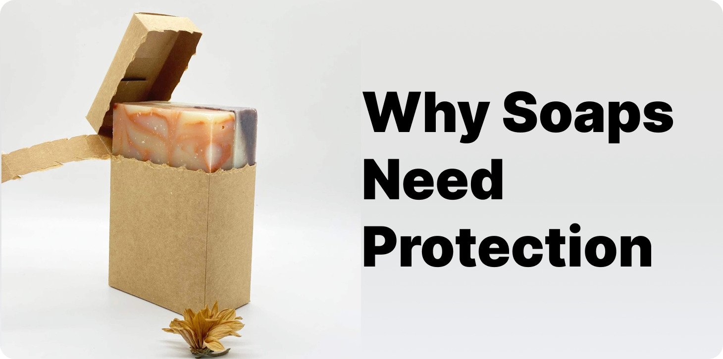 Why Soaps Need Protection