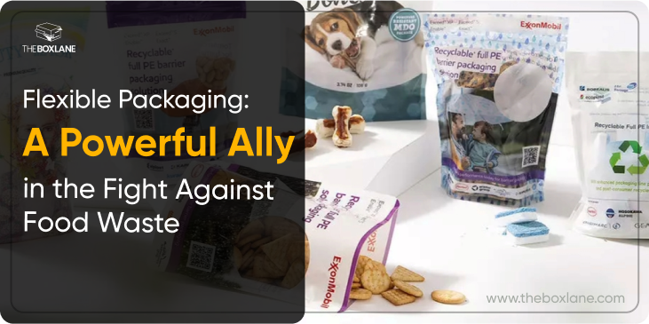 Flexible Packaging: A Powerful Ally in the Fight Against Food Waste
