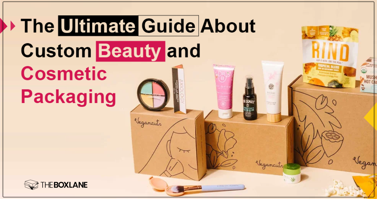 Complete Guide On Custom Cosmetic Packaging Blog Thumbmail