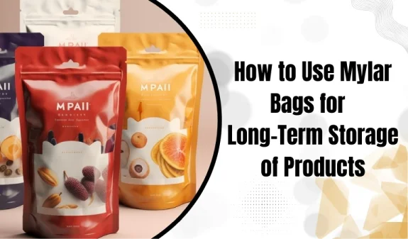 How to Use Mylar Bags for Long-Term Storage of Products Blog Thumbmail