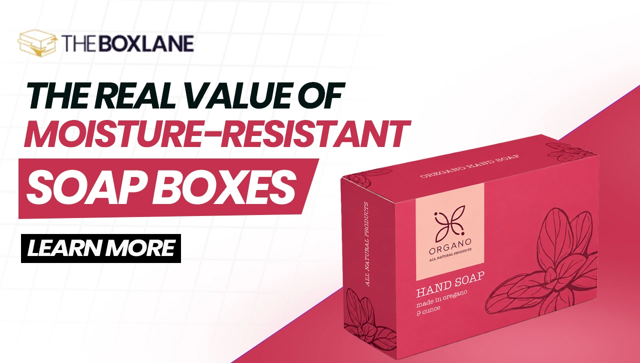 Value of Moisture-Resistant Soap Boxes in Retail & Shipping